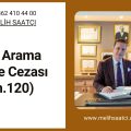 Haksız Arama Suçu ve Cezası (TCK m.120)